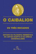 O Caibalion - Os Três Iniciados