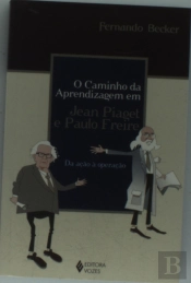 O Caminho da Aprendizagem em Jean Piaget e Paulo Freire