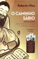 O Caminho Sábio - Tao-Te-Ching