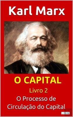 Bertrand.pt - O Capital - Livro 2: O Processo De Circulação Do Capital