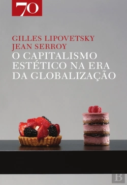 Bertrand.pt - O Capitalismo Estético Na Era Da Globalização