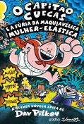 O Capitão Cuecas - E a Fúria da Maquiavélica Mulher-Elástica