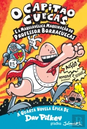 O Capitão Cuecas e a Maquiavélica Maquinação do Professor Borracuecas
