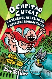 O Capitão Cuecas e o Terrível Regresso do Professor Borracuecas