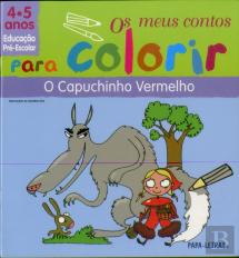 O Capuchinho Vermelho - Os Meus Contos para Colorir