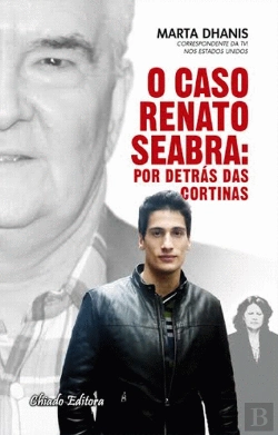 Bertrand.pt - O Caso Renato Seabra: Por Detrás das Cortinas