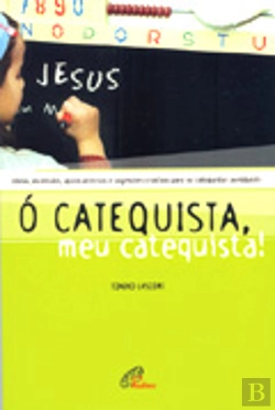 Bertrand.pt - Ó Catequista, Meu Catequista!
