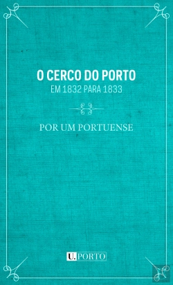 Bertrand.pt - O Cerco do Porto em 1832 para 1833