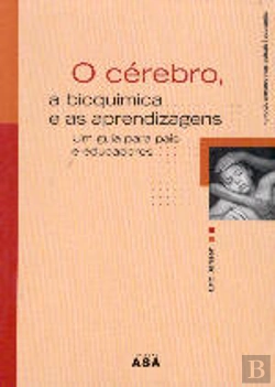 Bertrand.pt - O Cérebro, a Bioquímica e as Aprendizagens