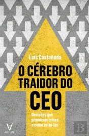 O Cérebro Traidor Do Ceo - Decisões Que Provocam Crises E Como Evitá-Las