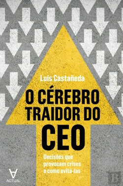 Bertrand.pt - O Cérebro Traidor Do Ceo - Decisões Que Provocam Crises E Como Evitá-Las