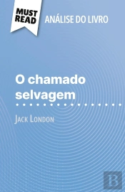 O Chamado Selvagem De Jack London (Analise Do Livro) : Analise Completa E Resumo Pormenorizado Do Trabalho