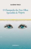 O Champanhe dos Teus Olhos Aprendido de Véspera