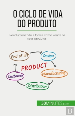 Bertrand.pt - O Ciclo De Vida Do Produto : Revolucionando A Forma Como Vende Os Seus Produtos