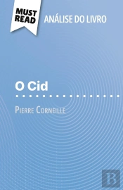O Cid De Pierre Corneille (Analise Do Livro) : Analise Completa E Resumo Pormenorizado Do Trabalho