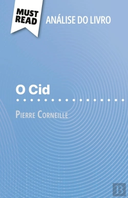 Bertrand.pt - O Cid De Pierre Corneille (Analise Do Livro) : Analise Completa E Resumo Pormenorizado Do Trabalho