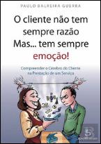 O Cliente Não Tem Sempre Razão Mas…Tem Sempre Emoção!