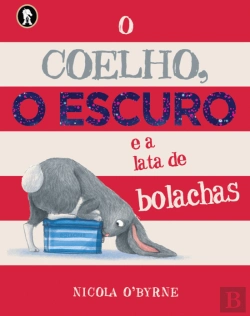 Bertrand.pt - O Coelho, o Escuro e a Lata de Bolachas