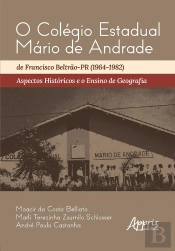 O Colégio Estadual Mário De Andrade De Francisco Beltrão-Pr (1964-1982): Aspectos Históricos E O Ensino De Geografia