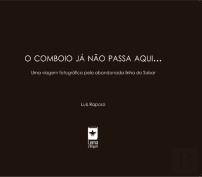 O Comboio Já Não Passa Aqui...