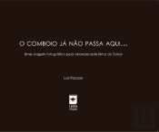 O Comboio Já Não Passa Aqui...