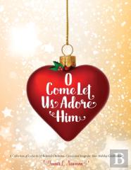 O Come Let Us Adore Him