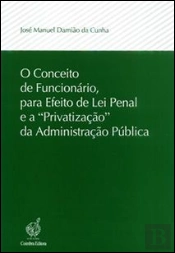 O Conceito de Funcionário, para Efeito de Lei Penal e a 'Privatização' da Administração Pública