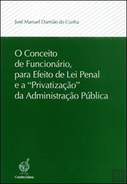 Bertrand.pt - O Conceito de Funcionário, para Efeito de Lei Penal e a 