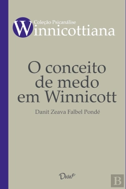 Bertrand.pt - O Conceito De Medo Em Winnicott