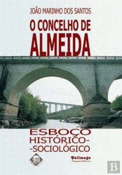Bertrand.pt - O Concelho de Almeida - Esboço Histórico-Sociológico