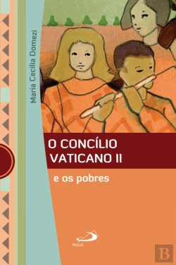 Bertrand.pt - O Concílio Vaticano Ii E Os Pobres