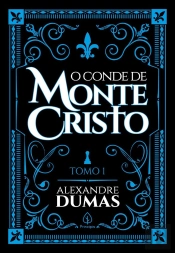 O Conde De Monte Cristo - Tomo 1