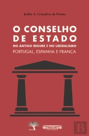 O Conselho de Estado no Antigo Regime e no Liberalismo