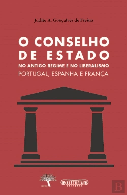 Bertrand.pt - O Conselho de Estado no Antigo Regime e no Liberalismo