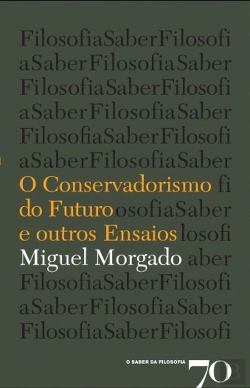 Bertrand.pt - O Conservadorismo do Futuro e Outros Ensaios