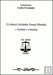 O Cônsul Aristides Sousa Mendes a Verdade e a Mentira