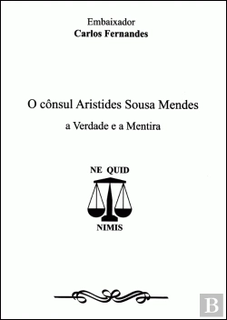 Bertrand.pt - O Cônsul Aristides Sousa Mendes a Verdade e a Mentira