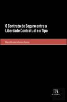 O Contrato de Seguro entre a Liberdade Contratual e o Tipo