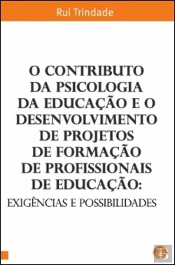 Bertrand.pt - O Contributo da Psicologia da Educação e o Desenvolvimento de Projetos de Formação de Profissionais de Educação