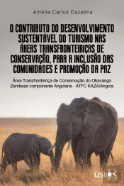 O Contributo do Desenvolvimento Sustentável do Turismo nas Áreas Transfronteiriças de Conservação, para a Inclusão das Comunidades e Promoção da Paz