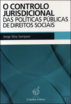 Bertrand.pt - O Controlo Jurisdicional das Políticas Públicas de Direitos Sociais