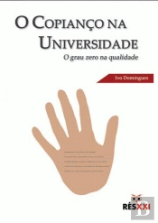 O Copianço na Universidade - O Grau Zero na Qualidade