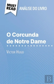 O Corcunda De Notre Dame De Victor Hugo (Analise Do Livro) : Analise Completa E Resumo Pormenorizado Do Trabalho