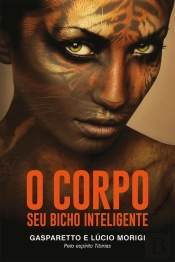 O Corpo -Seu Bicho Inteligente