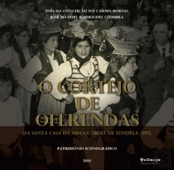Bertrand.pt - O Cortejo de Oferendas da Santa Casa da Misericórdia de Tondela - 1952. Património Iconográfico