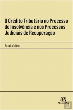 Bertrand.pt - O Crédito Tributário no Processo de Insolvência e nos Processos Judiciais de Recuperação