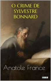 O Crime De Sylvestre Bonnard - Anatole France