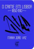 O Crime em Lisboa 1850-1910