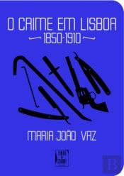 O Crime em Lisboa 1850-1910