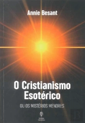 O Cristianismo Esotérico ou os Mistérios Menores